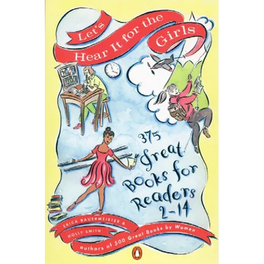 Let's Hear It for the Girls: 375 Great Books for Readers 2-14
