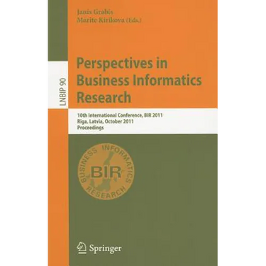 Perspectives in Business Informatics Research: 10th International Conference, BIR 2011, Riga, Latvia, October 6-8, 2011, Proceedings