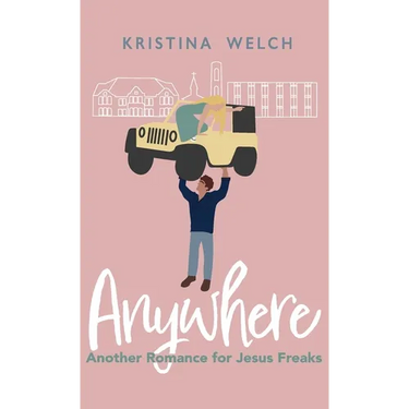 Anywhere: Another Romance for Jesus Freaks
