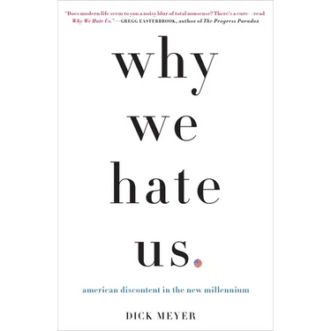 Why We Hate Us: American Discontent in the New Millennium