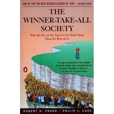 The Winner-Take-All Society: Why the Few at the Top Get So Much More Than the Rest of Us