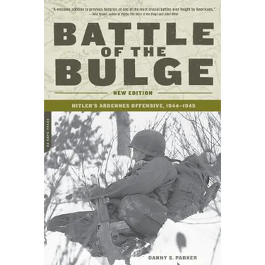 Battle of the Bulge: Hitler's Ardennes Offensive, 1944-1945