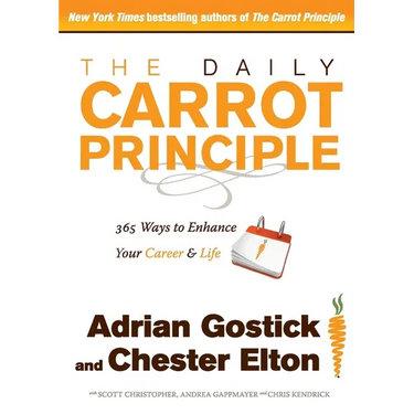 The Daily Carrot Principle: 365 Ways to Enhance Your Career and Life
