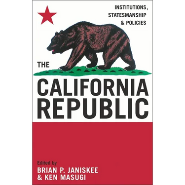 The California Republic: Institutions, Statesmanship, and Policies