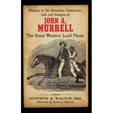 History of the Detection, Conviction, Life and Designs of John A. Murrell the Great Western Land Pirate