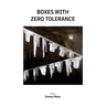 Boxes with Zero Tolerance