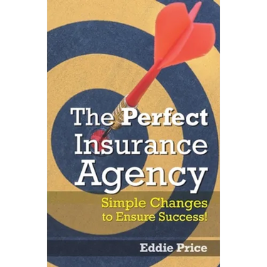 The Perfect Insurance Agency: Simple Changes to Ensure Success!