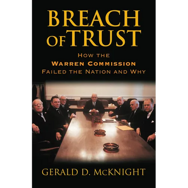 Breach of Trust: How the Warren Commission Failed the Nation and Why