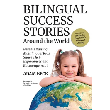 Bilingual Success Stories Around the World: Parents Raising Multilingual Kids Share Their Experiences and Encouragement