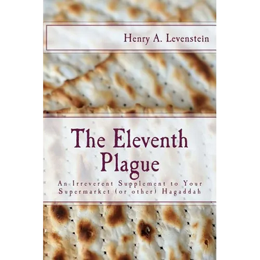 The Eleventh Plague: An Irreverent Supplement to Your Supermarket Hagaddah