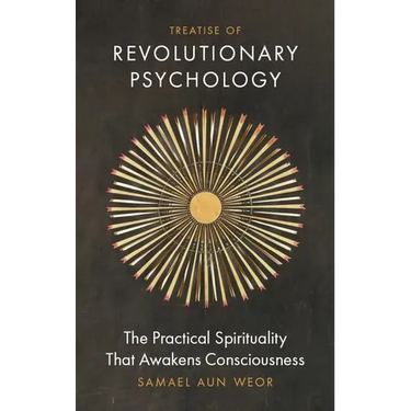 Treatise of Revolutionary Psychology: The Practical Spirituality That Awakens Consciousness