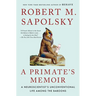 A Primate's Memoir: A Neuroscientist's Unconventional Life Among the Baboons