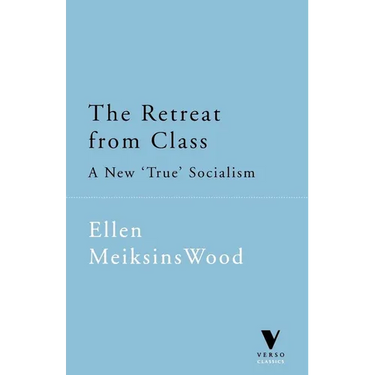 The Retreat from Class: A New 'True' Socialsim