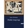 Daddy Long Legs: A Journey from Orphanage to College: The Letters of Judy Abbott