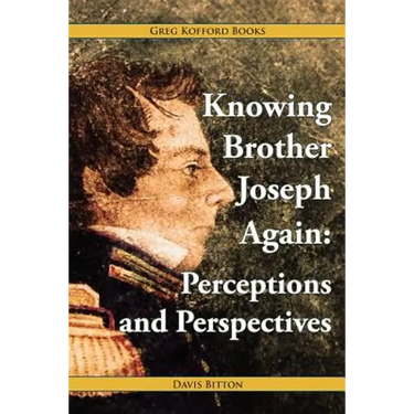 Knowing Brother Joseph Again: Perceptions and Perspectives