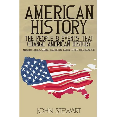 American History: The People & Events That Changed American History