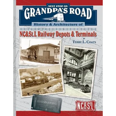Next Stop on Grandpa's Road: History & Architecture of NC&St.L Railway Depots & Terminals