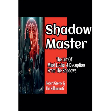 Shadow Master: The Art Of Mind Locks & Deception From The Shadows