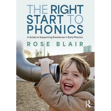 The Right Start to Phonics: A Guide to Supporting Excellence in Early Phonics