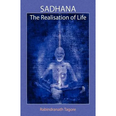 Sadhana: The Realisation of Life
