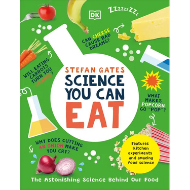 Science You Can Eat: The Astonishing Science Behind Our Food