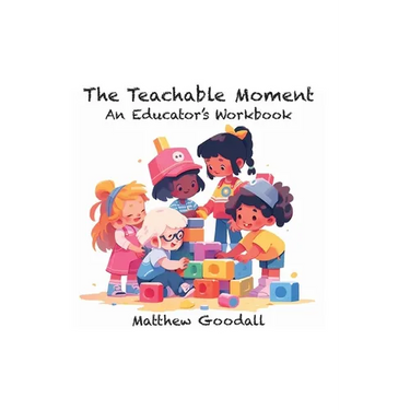 The Teachable Moment: An Educator's Workbook