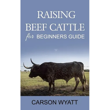 Raising Beef Cattle For Beginner's Guide