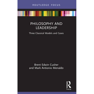 Philosophy and Leadership: Three Classical Models and Cases