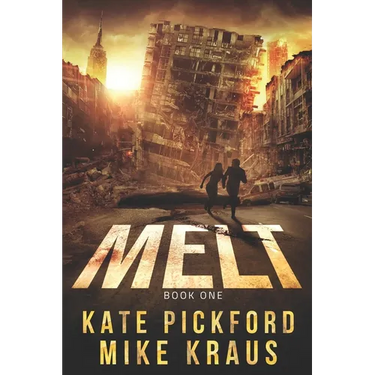MELT - MELT Book 1: (A Thrilling Post-Apocalyptic Survival Series)