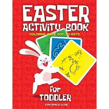 Easter Activity Book for Toddler: Happy Easter Day Coloring, Dot to Dot, Mazes and More!!