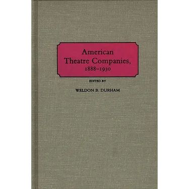 American Theatre Companies, 1888-1930