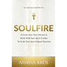 Soulfire: Activate Your Soul Mission & Work With Your Spirit Guides To Scale Your Soul-Aligned Business