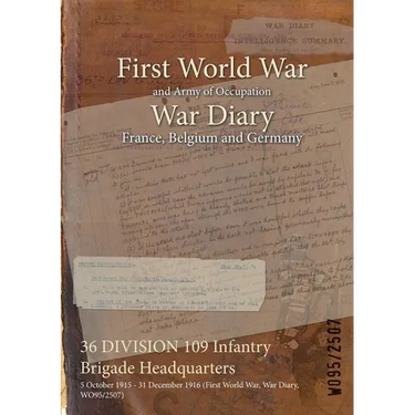 36 DIVISION 109 Infantry Brigade Headquarters: 5 October 1915 - 31 December 1916 (First World War, War Diary, WO95/2507)