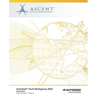 Autodesk Vault Workgroup 2023: Essentials: Autodesk Authorized Publisher