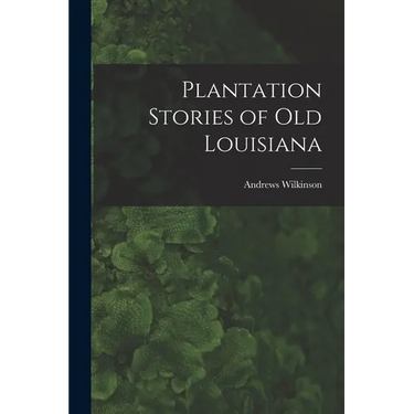 Plantation Stories of old Louisiana