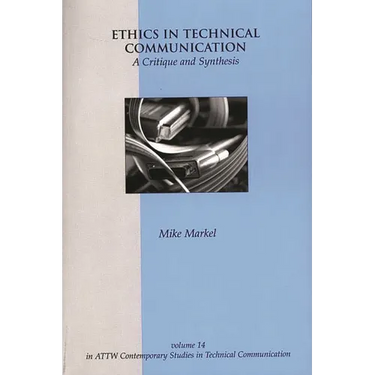 Ethics in Technical Communication: A Critique and Synthesis