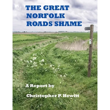 THE GREAT NORFOLK ROADS SHAME A Report by