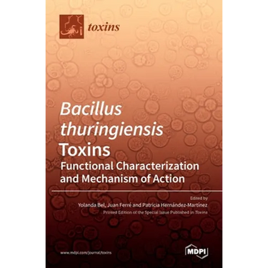 Bacillus thuringiensis Toxins: Functional Characterization and Mechanism of Action