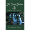 The Grace Filled Life: Living in the Panoply of God's Grace