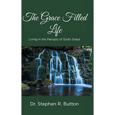 The Grace Filled Life: Living in the Panoply of God's Grace