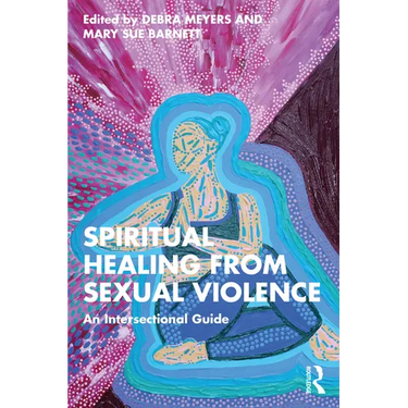 Spiritual Healing from Sexual Violence: An Intersectional Guide