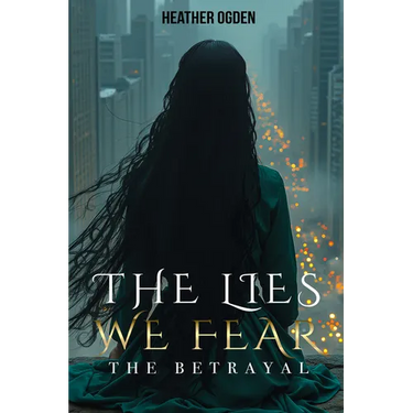 The Betrayal: The Lies We Fear