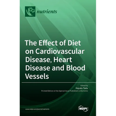 The Effect of Diet on Cardiovascular Disease, Heart Disease and Blood Vessels