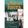 The Mountain Runners: America's First Adventure Race, 1911-1913