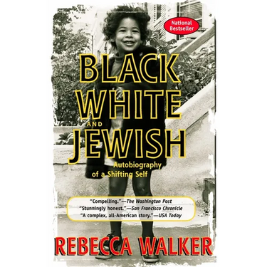 Black White and Jewish: Autobiography of a Shifting Self