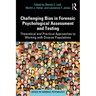 Challenging Bias in Forensic Psychological Assessment and Testing: Theoretical and Practical Approaches to Working with Diverse Populations
