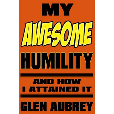 My Awesome Humility And How I Attained It