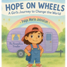 Hope on Wheels - A Girl's Journey to Change the World