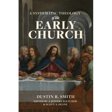 A Systematic Theology of the Early Church
