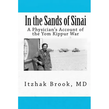 In the Sands of Sinai: A Physician's Account of the Yom Kippur War